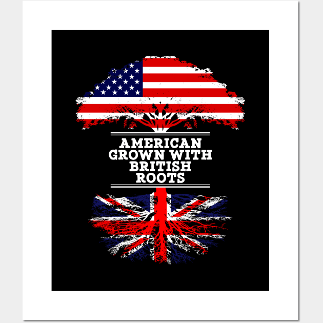 American Grown With British Roots - Gift for British From Great Britain Wall Art by Country Flags